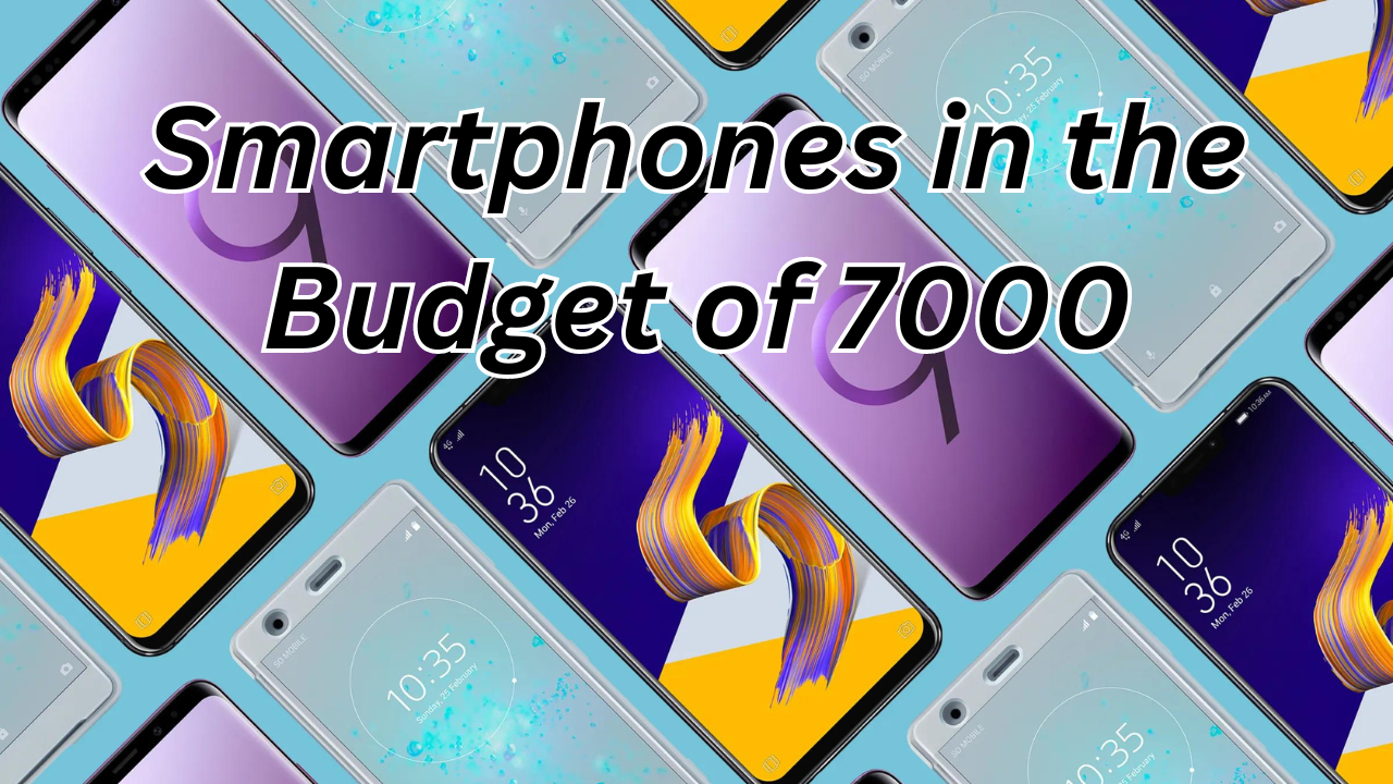 5 Android Smartphones in the Budget of 7000