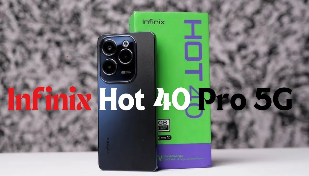 गेमिंग के लिए लांच हुआ Infinix Hot 40 Pro 5G स्मार्टफोन, आते ही मार्केट में मचाया है भावकाल, जाने इसकी कीमत