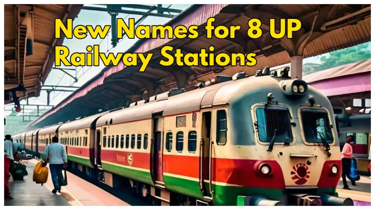 New Names for 8 UP Railway Stations