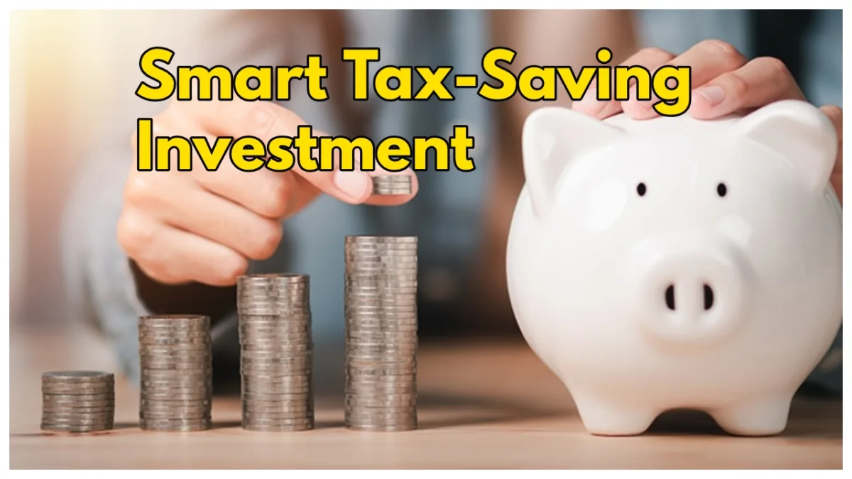 Smart Tax Saving Investment