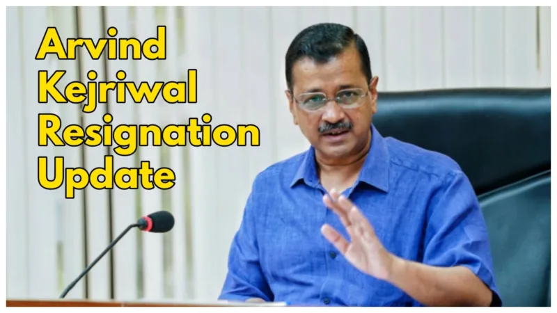 Arvind Kejriwal Resignation Update