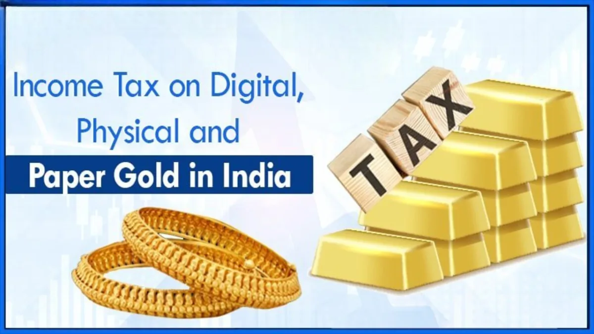 Income Tax on Digital Physical and Paper Gold in India 1