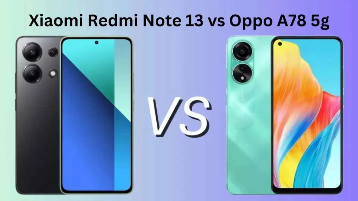 Xiaomi Redmi Note 13 vs Oppo A78 5g 2