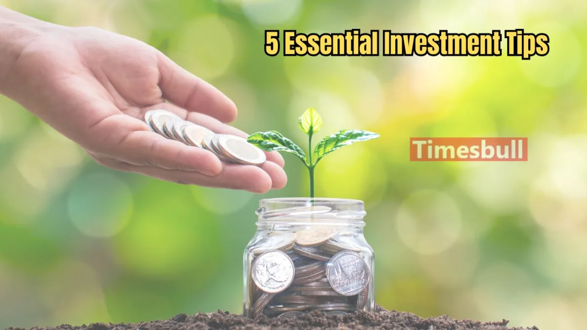 5 Essential Investment Tips