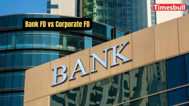 Bank FD vs Corporate FD