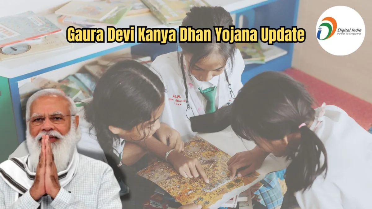 Gaura Devi Kanya Dhan Yojana Update