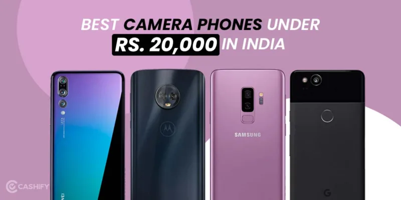 Looking for Best camera phone under 20000