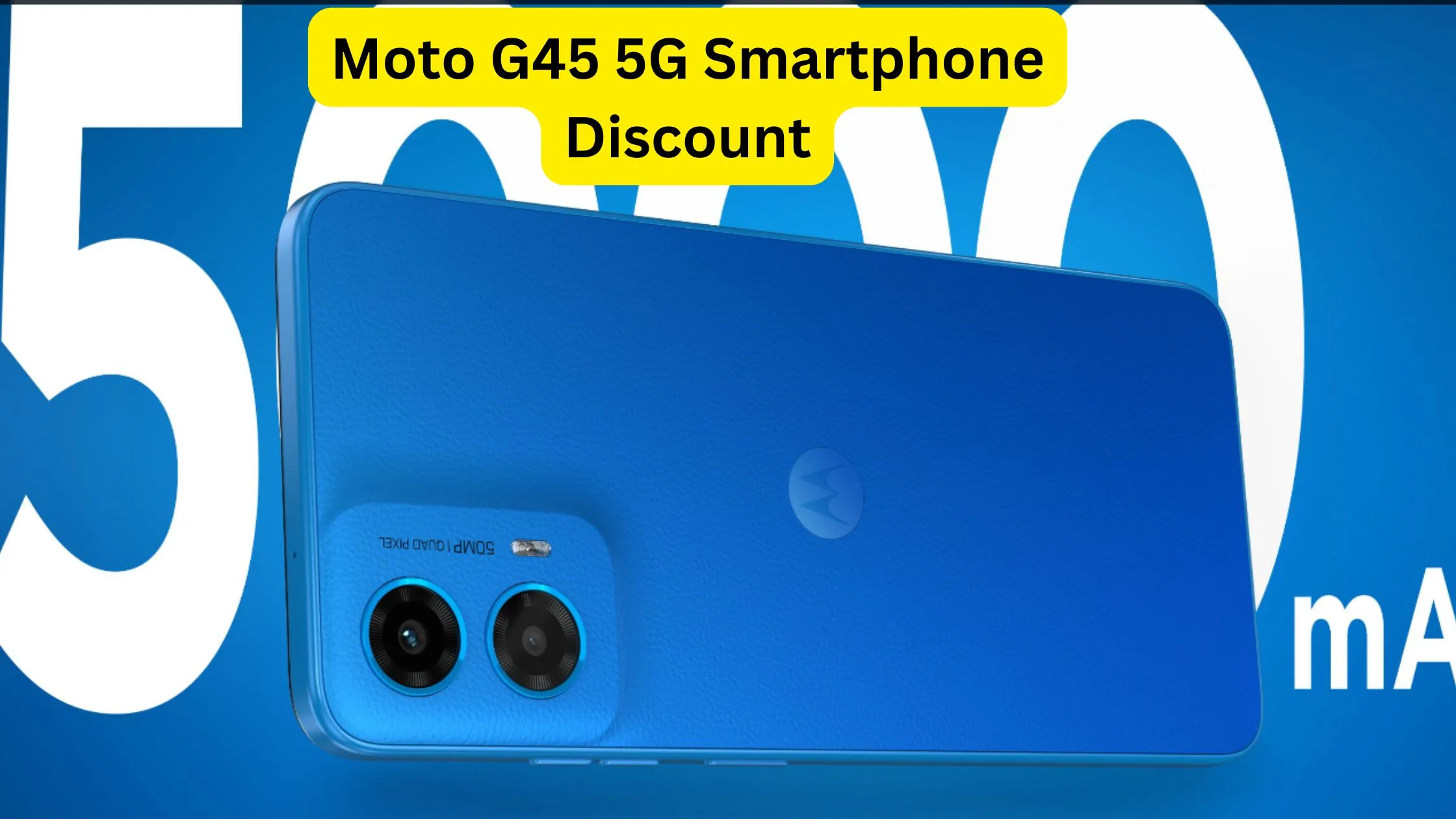 Take advantage of Moto G45...