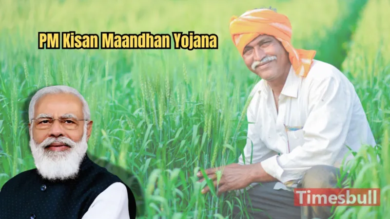 Pradhan Mantri Kisan Maandhan Yojana