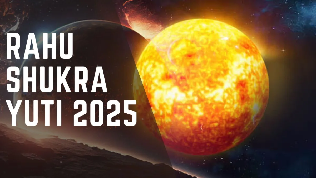 Rahu shukra yuti 2025