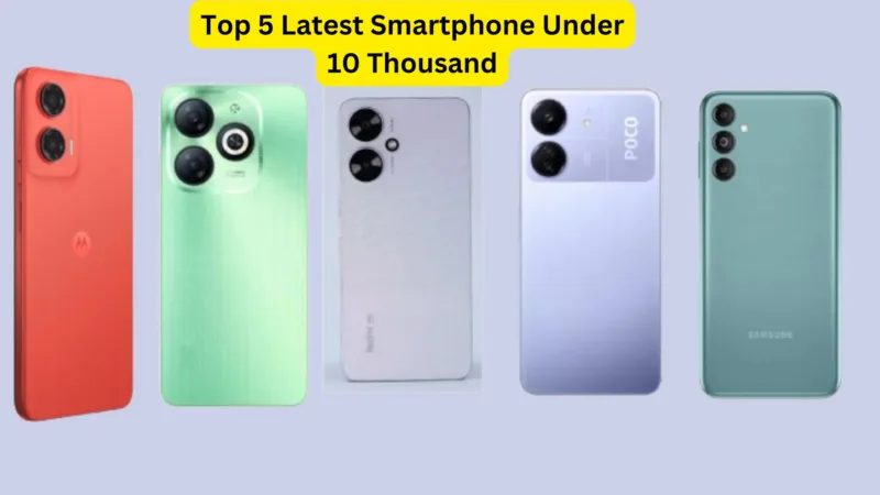 Top 5 Latest Smartphone Under 10 Thousand