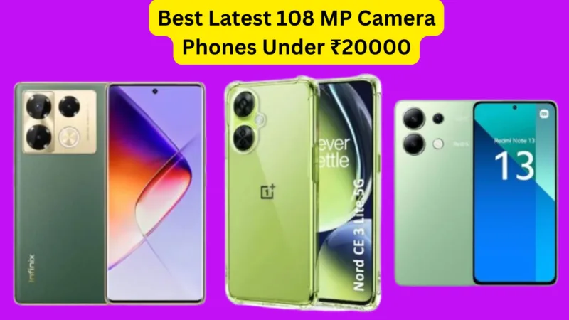 Best Latest 108 MP Camera Phones Under ₹20000