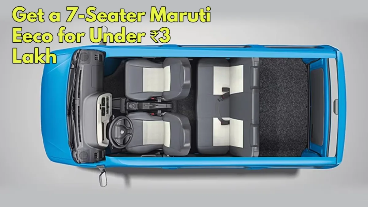 Get a 7 Seater Maruti Eeco for Under ₹3 Lakh