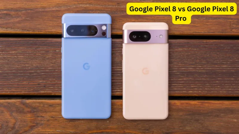 Google Pixel 8 vs Google Pixel 8 Pro