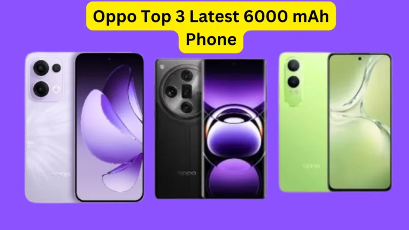 Oppo Top 3 Latest 6000 mAh Phone